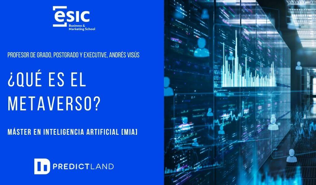 Entrevista ESIC: El Metaverso por Andrés Visús, Director de Operaciones de PredictLand AI